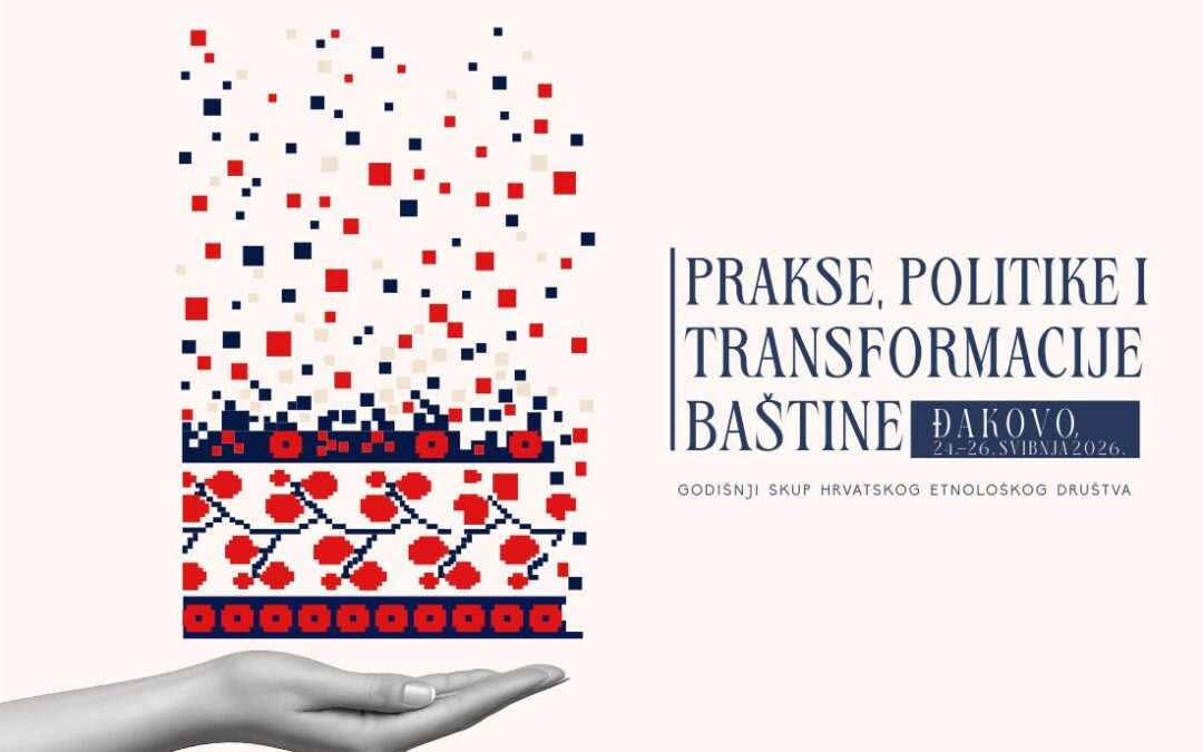 Đakovo domaćin Godišnjeg skupa Hrvatskog etnološkog društva pod nazivom „Prakse, politike i transformacije baštine“